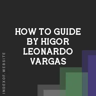 How to Guide by Higor Leonardo Vargas | Indexof