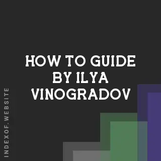 How to Guide by Ilya Vinogradov | Indexof