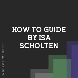 How to Guide by Isa Scholten | Indexof