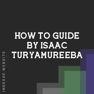 How to Guide by Isaac Turyamureeba | Indexof