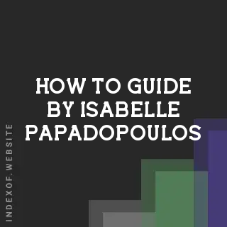 How to Guide by Isabelle Papadopoulos | Indexof