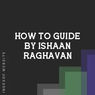 How to Guide by Ishaan Raghavan | Indexof
