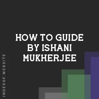 How to Guide by Ishani Mukherjee | Indexof