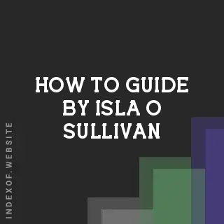 How to Guide by Isla O Sullivan | Indexof