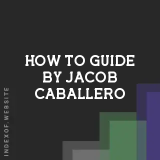 How to Guide by Jacob Caballero | Indexof