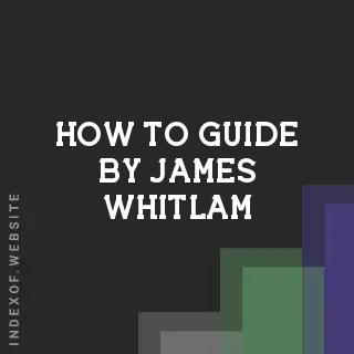 How to Guide by James Whitlam | Indexof