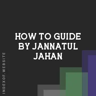 How to Guide by Jannatul Jahan | Indexof