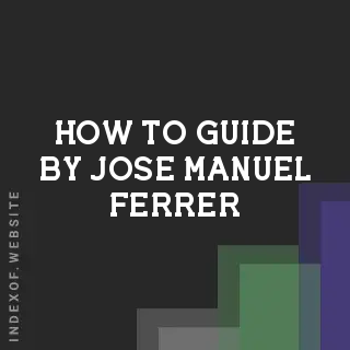 How to Guide by Jose Manuel Ferrer | Indexof