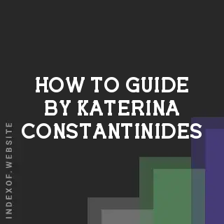 How to Guide by Katerina Constantinides | Indexof