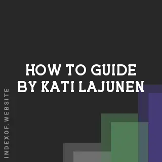 How to Guide by Kati Lajunen | Indexof