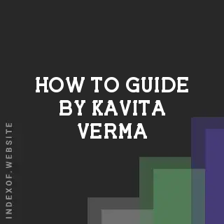 How to Guide by Kavita Verma | Indexof