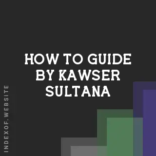 How to Guide by Kawser Sultana | Indexof