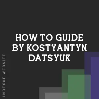 How to Guide by Kostyantyn Datsyuk | Indexof