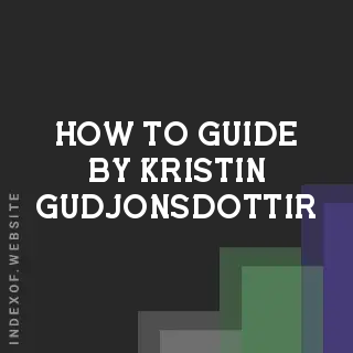 How to Guide by Kristin Gudjonsdottir | Indexof