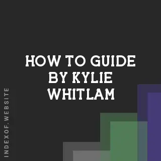How to Guide by Kylie Whitlam | Indexof