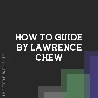 How to Guide by Lawrence Chew | Indexof