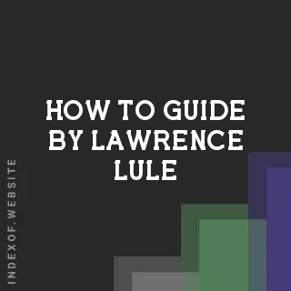 How to Guide by Lawrence Lule | Indexof