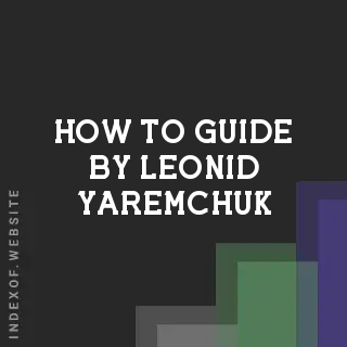 How to Guide by Leonid Yaremchuk | Indexof
