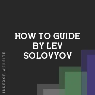 How to Guide by Lev Solovyov | Indexof