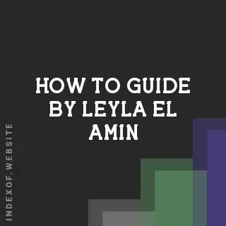 How to Guide by Leyla El-Amin | Indexof
