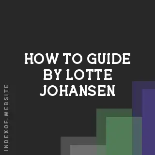How to Guide by Lotte Johansen | Indexof