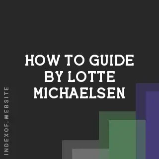 How to Guide by Lotte Michaelsen | Indexof