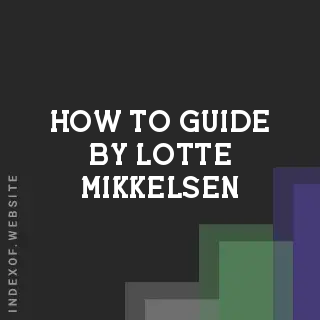 How to Guide by Lotte Mikkelsen | Indexof