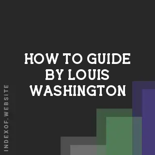 How to Guide by Louis Washington | Indexof