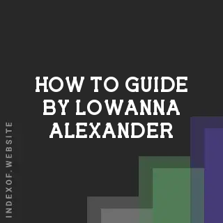 How to Guide by Lowanna Alexander | Indexof