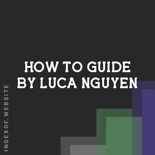 How to Guide by Luca Nguyen | Indexof