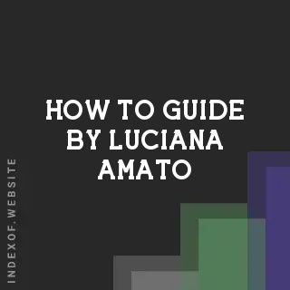 How to Guide by Luciana Amato | Indexof