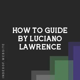 How to Guide by Luciano Lawrence | Indexof