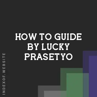 How to Guide by Lucky Prasetyo | Indexof