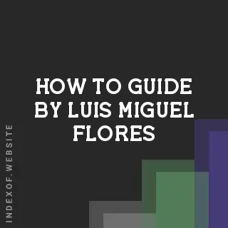 How to Guide by Luis Miguel Flores | Indexof