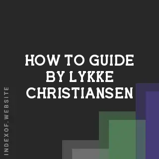 How to Guide by Lykke Christiansen | Indexof