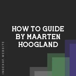 How to Guide by Maarten Hoogland | Indexof