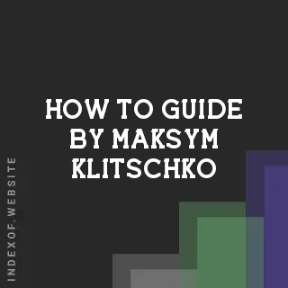 How to Guide by Maksym Klitschko | Indexof