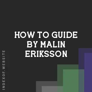 How to Guide by Malin Eriksson | Indexof