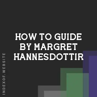 How to Guide by Margret Hannesdottir | Indexof