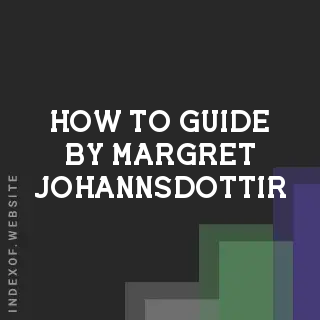 How to Guide by Margret Johannsdottir | Indexof