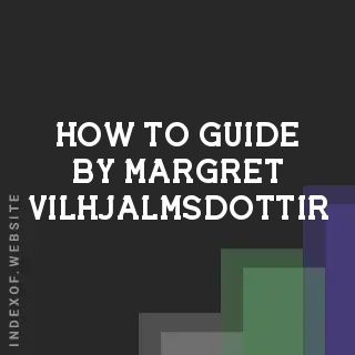 How to Guide by Margret Vilhjalmsdottir | Indexof