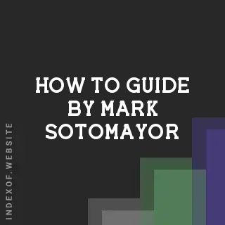 How to Guide by Mark Sotomayor | Indexof