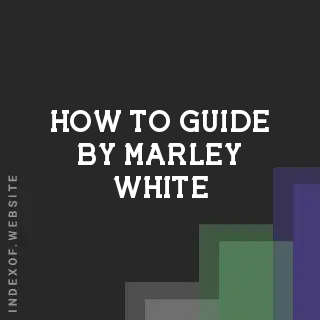 How to Guide by Marley White | Indexof
