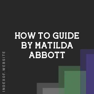 How to Guide by Matilda Abbott | Indexof