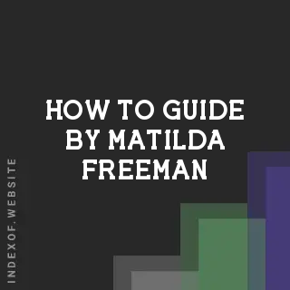 How to Guide by Matilda Freeman | Indexof