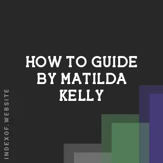 How to Guide by Matilda Kelly | Indexof