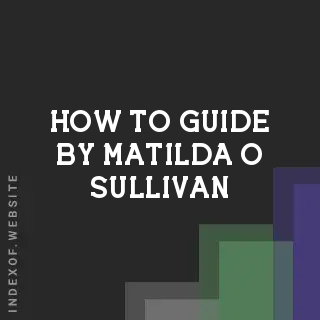 How to Guide by Matilda O Sullivan | Indexof