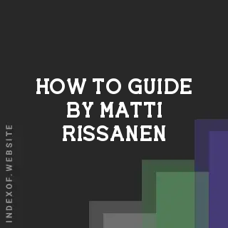 How to Guide by Matti Rissanen | Indexof