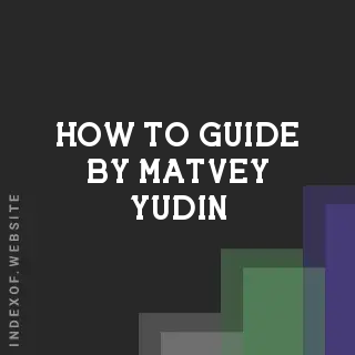 How to Guide by Matvey Yudin | Indexof