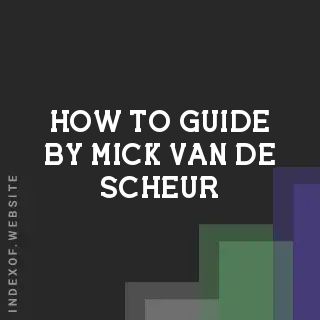 How to Guide by Mick van de Scheur | Indexof